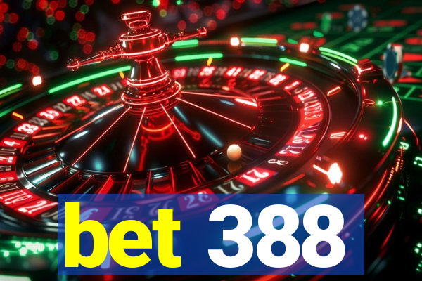bet 388